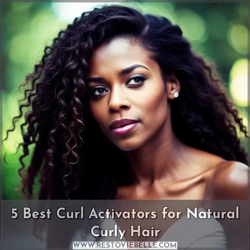 5 Best Curl Activators for Natural Curly Hair