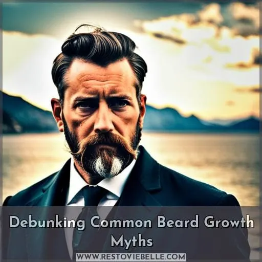 Debunking Common Beard Growth Myths
