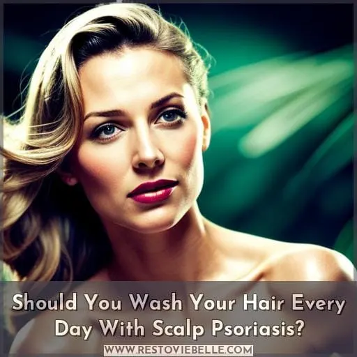 Should You Wash Your Hair Every Day With Scalp Psoriasis