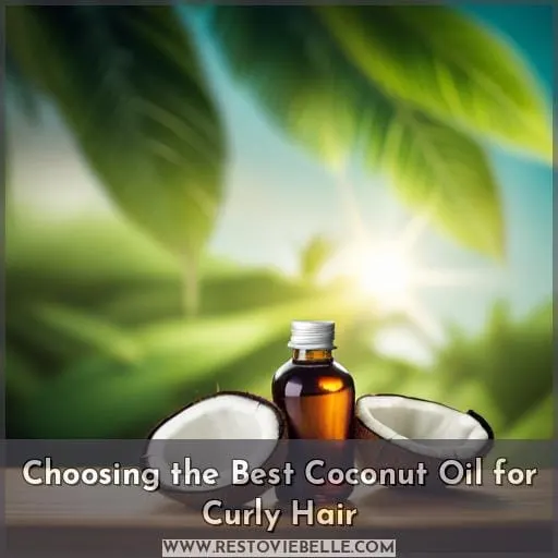 Choosing the Best Coconut Oil for Curly Hair