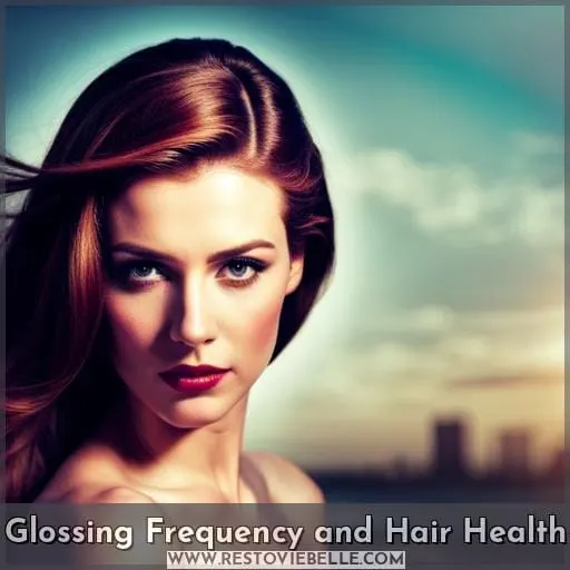 Glossing Frequency and Hair Health