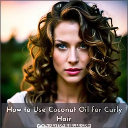 How to Use Coconut Oil for Curly Hair