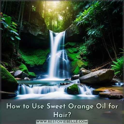 How to Use Sweet Orange Oil for Hair
