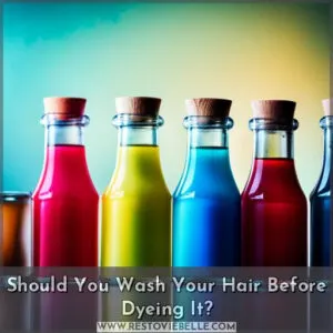 should you wash your hair before dyeing it