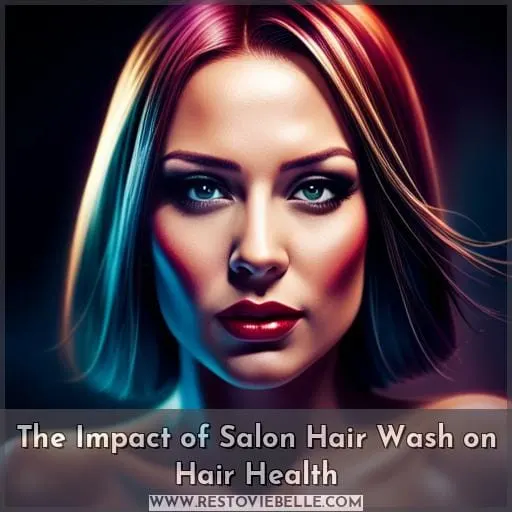 The Impact of Salon Hair Wash on Hair Health