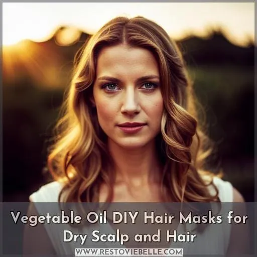 Vegetable Oil DIY Hair Masks for Dry Scalp and Hair