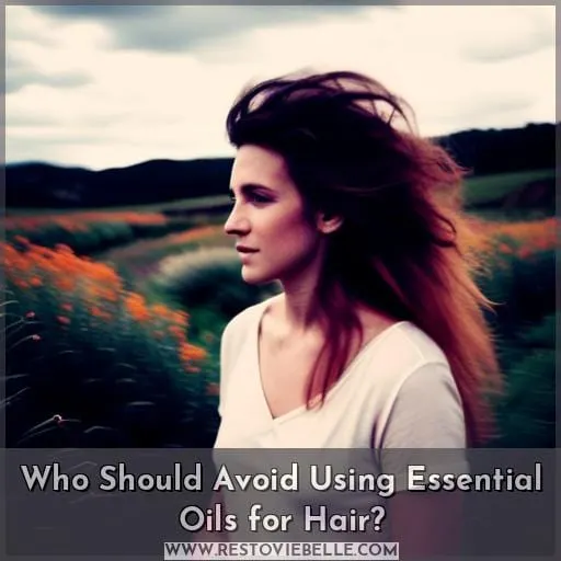 Who Should Avoid Using Essential Oils for Hair