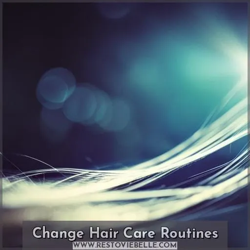 Change Hair Care Routines