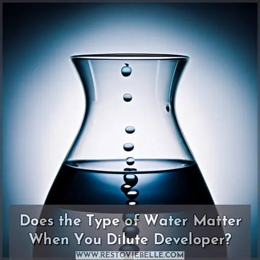 Does the Type of Water Matter When You Dilute Developer