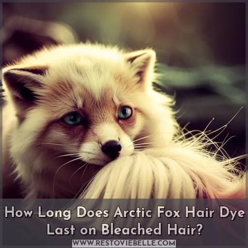 How Long Does Arctic Fox Hair Dye Last on Bleached Hair