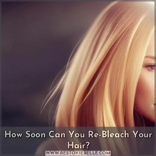 How Soon Can You Re-Bleach Your Hair