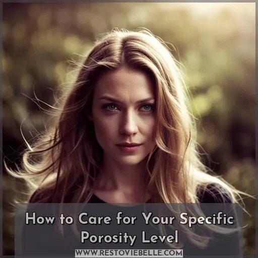 How to Care for Your Specific Porosity Level