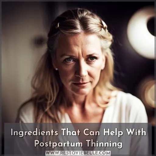 Ingredients That Can Help With Postpartum Thinning