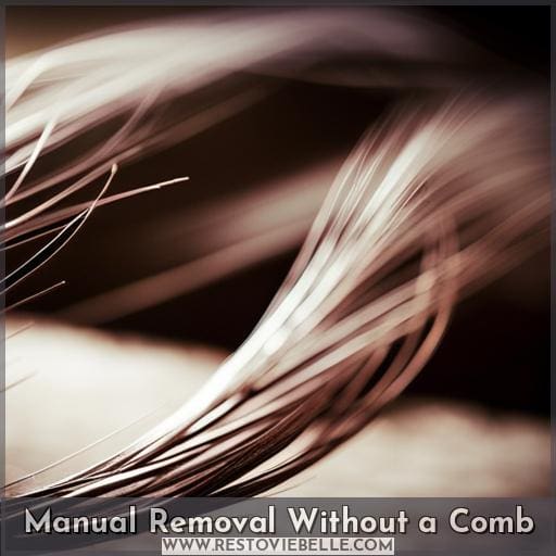 Manual Removal Without a Comb