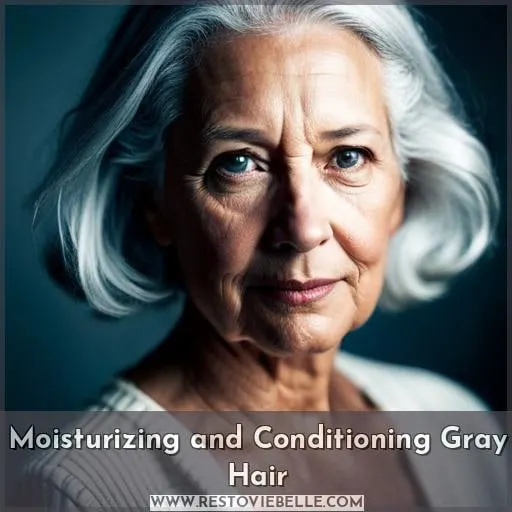 Moisturizing and Conditioning Gray Hair