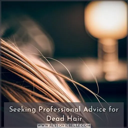 Seeking Professional Advice for Dead Hair