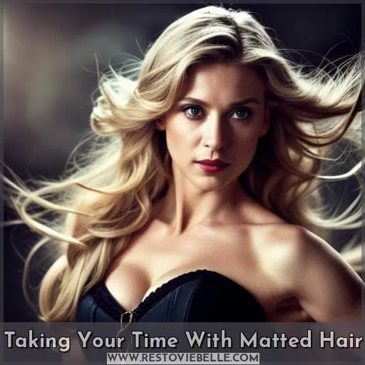 Taking Your Time With Matted Hair