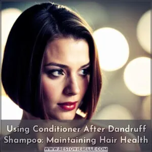 use conditioner after dandruff shampoo