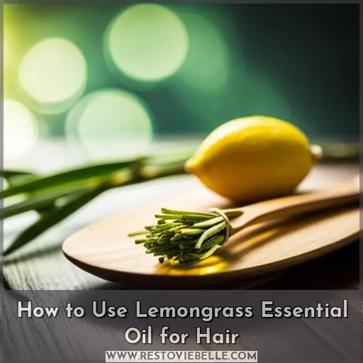 How to Use Lemongrass Essential Oil for Hair