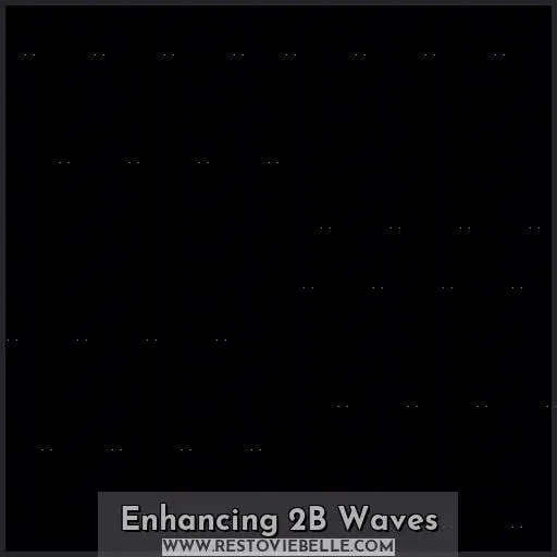 Enhancing 2B Waves