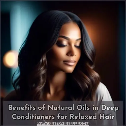 Benefits of Natural Oils in Deep Conditioners for Relaxed Hair