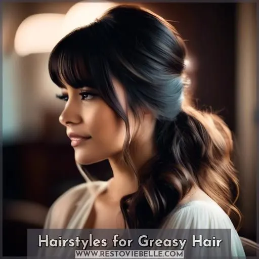 Hairstyles for Greasy Hair