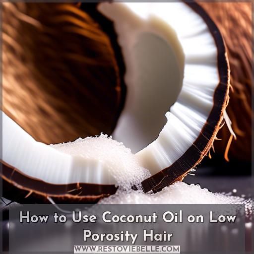 How to Use Coconut Oil on Low Porosity Hair