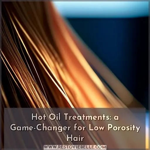 are hot oil treatments good for low porosity hair