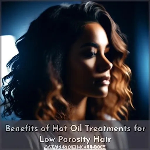 Benefits of Hot Oil Treatments for Low Porosity Hair
