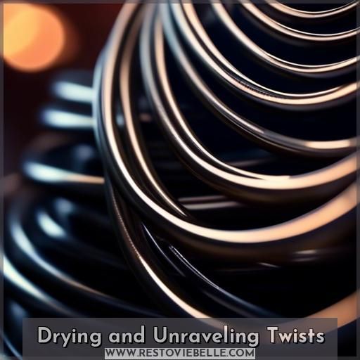 Drying and Unraveling Twists
