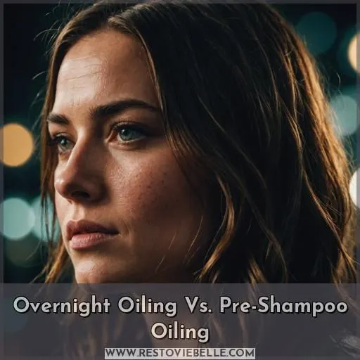 Overnight Oiling Vs. Pre-Shampoo Oiling