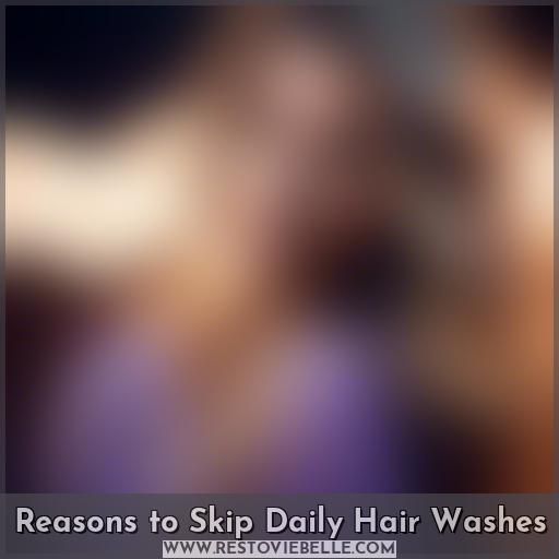 Reasons to Skip Daily Hair Washes