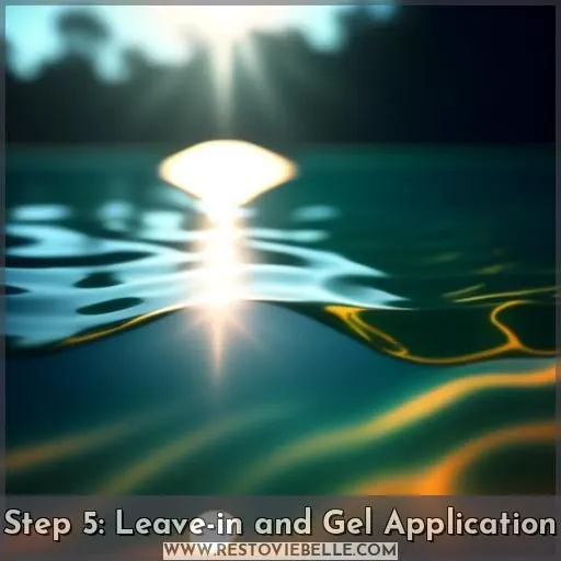 Step 5: Leave-in and Gel Application