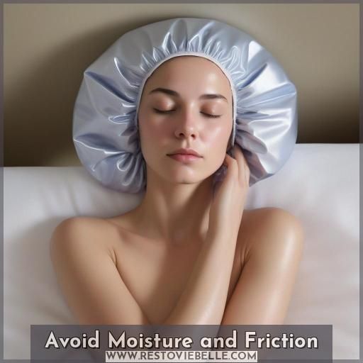 Avoid Moisture and Friction