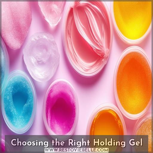 Choosing the Right Holding Gel