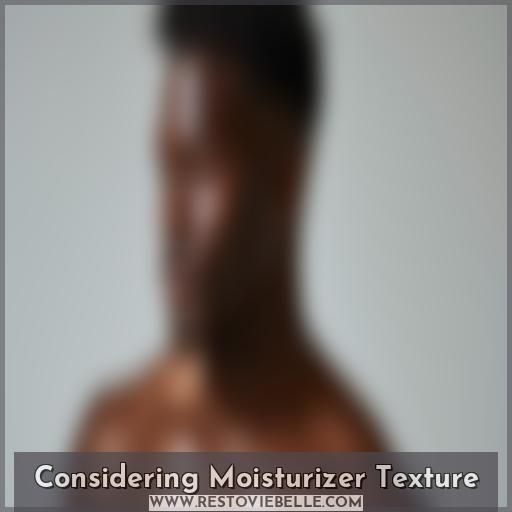 Considering Moisturizer Texture