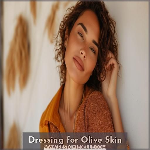Dressing for Olive Skin