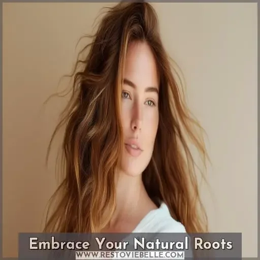 Embrace Your Natural Roots