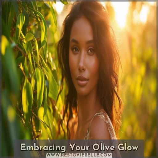 Embracing Your Olive Glow