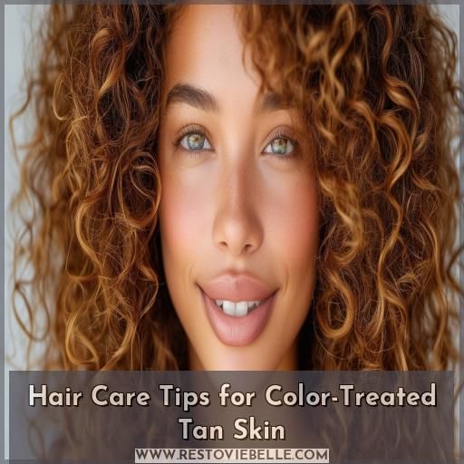 Hair Care Tips for Color-Treated Tan Skin