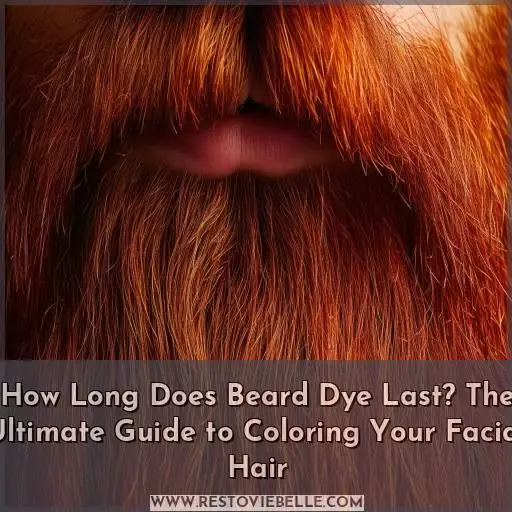 how long does beard dye last