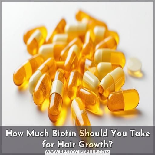 How Much Biotin Should You Take for Hair Growth