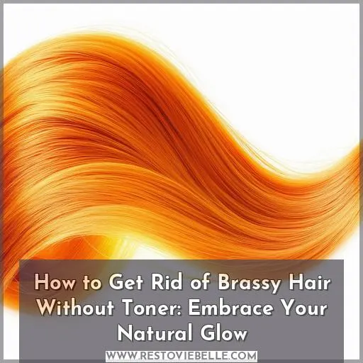 how to get rid of brassy hair without toner