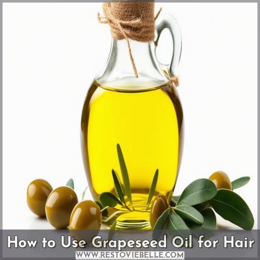 How to Use Grapeseed Oil for Hair