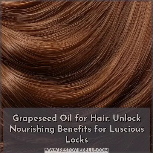 is grapeseed oil good for hair