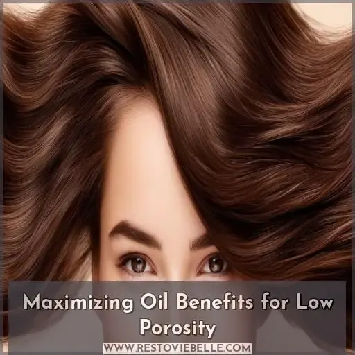 Maximizing Oil Benefits for Low Porosity