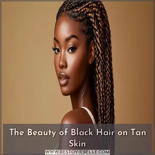 The Beauty of Black Hair on Tan Skin