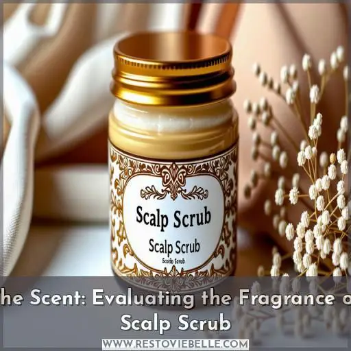 The Scent: Evaluating the Fragrance of Scalp Scrub