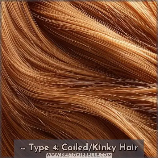 -- Type 4: Coiled/Kinky Hair