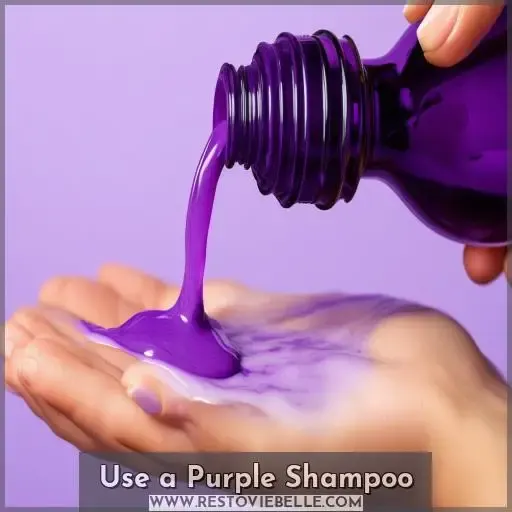 Use a Purple Shampoo